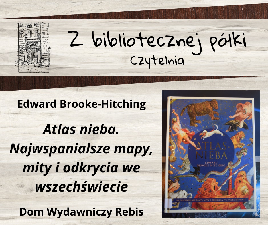 Z bibliotecznej półki – „Atlas nieba. Najwspanialsze mapy, mity i odkrycia we wszechświecie”