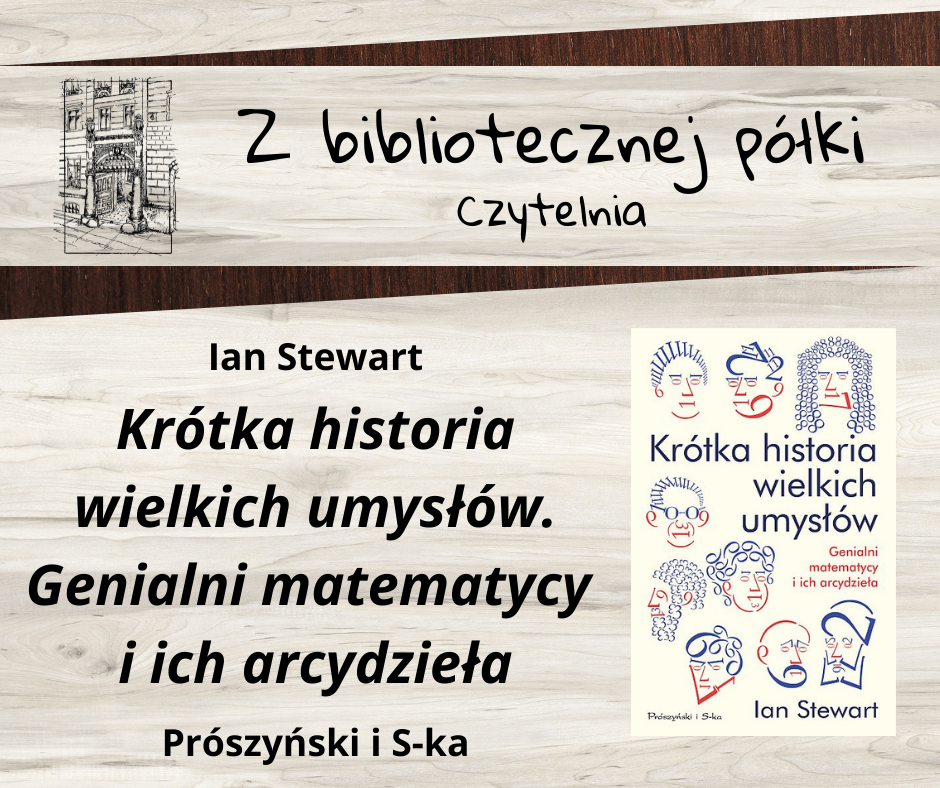 Grafika promująca księgozbiór Czytelni MBP z okładką książki "Krótka historia wielkich umysłów. Genialni matematycy i ich arcydzieła". Grafika jest jednocześnie odnośnikiem do wpisu o książce.