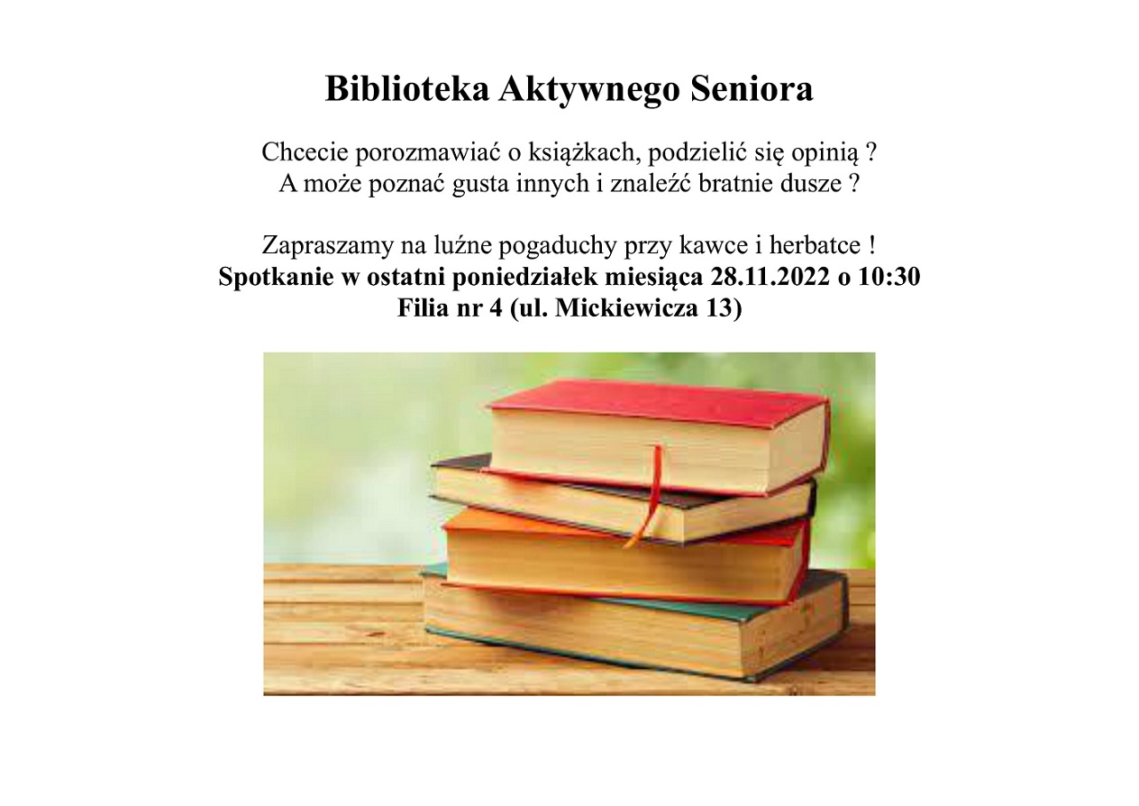 Biblioteka Aktywnego Seniora. Chcecie porozmawiać o książkach, podzielić się opinią? A może poznać gusta innych i znaleźć bratnie dusze? Zapraszamy na luźne pogaduchy przy kawce i herbatce! Spotkanie w ostatni poniedziałek miesiąca 28.11.2022 o 10:30. Filia nr 4 (ul. Mickiewicza 13). Grafika jest odnośnikiem do wpisu: "Biblioteka Aktywnego Seniora".