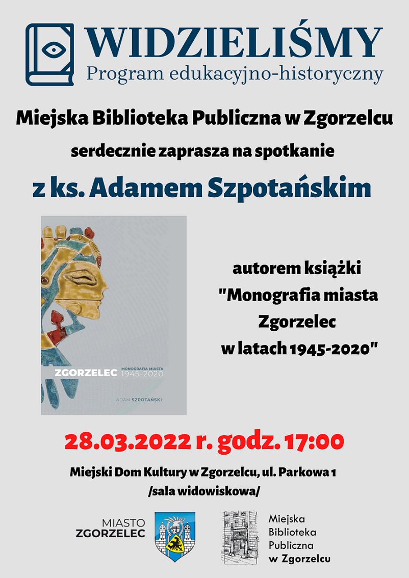 Spotkanie z ks. Adamem Szpotańskim, autorem książki "Monografia miasta Zgorzelec w latach 1945-2020" 28 marca (poniedziałek) 2022 roku w Miejskim Domu Kultury (ul. Parkowa 1, sala widowiskowa) o godz. 17:00. Plakat jest jednocześnie odnośnikiem do artykułu "Spotkanie z autorem publikacji "Monografia miasta Zgorzelec w latach 1945-2020" ks. Adamem Szpotańskim".