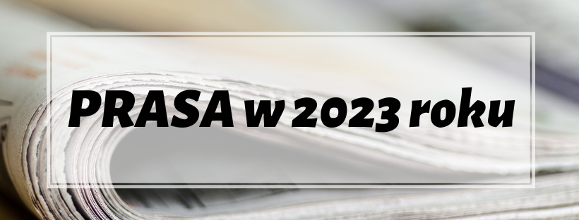 Grafika z napisem "Prasa w 2023 roku". Grafika jest jednocześnie odnośnikiem do wpisu "Prasa w 2023 roku".