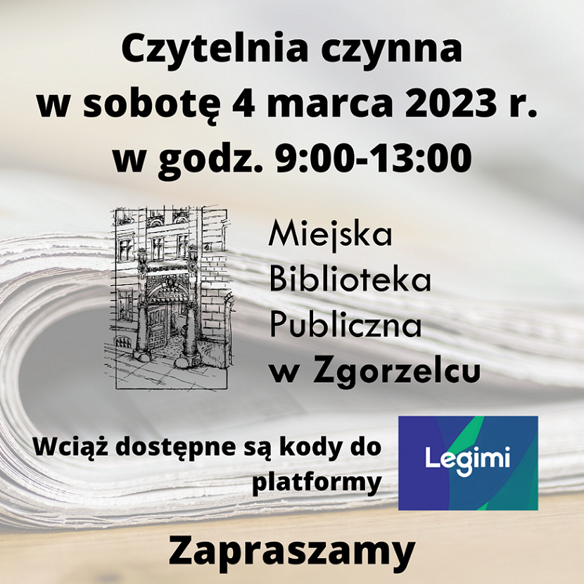 Grafika z napisem: "Czytelnia czynna w sobotę 4 marca 2023 r. w godz. 9:00-13:00. Wciąż dostępne są kody do platformy Legimi. Zapraszamy."