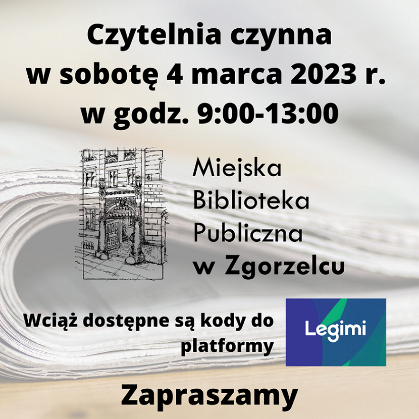 Grafika z napisem: "Czytelnia czynna w sobotę 4 marca 2023 r. w godz. 9:00-13:00. Wciąż dostępne są kody do platformy Legimi. Zapraszamy." Grafika jest odnośnikiem do wpisu "Czytelnia otwarta w sobotę 4 marca".