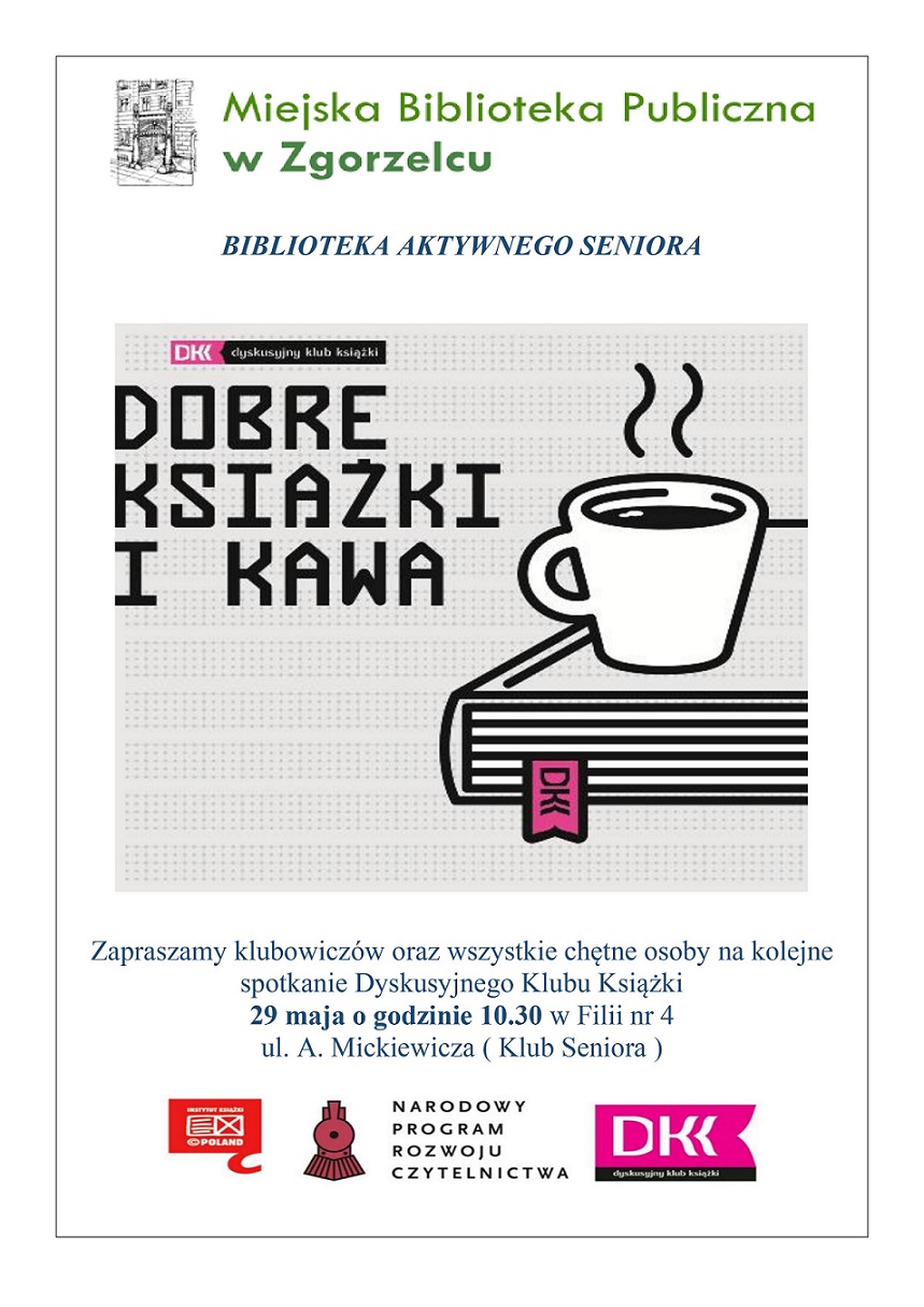 Grafika z napisem: "Miejska Biblioteka Publiczna w Zgorzelcu. Biblioteka Aktywnego Seniora. Zapraszamy klubowiczów oraz wszystkie chętne osoby na kolejne spotkanie Dyskusyjnego Klubu Książki 29 maja o godzinie 10.30 w Filii nr 4, ul. A. Mickiewicza (Klub Seniora)." Plakat jest odnośnikiem do wpisu o spotkaniu.