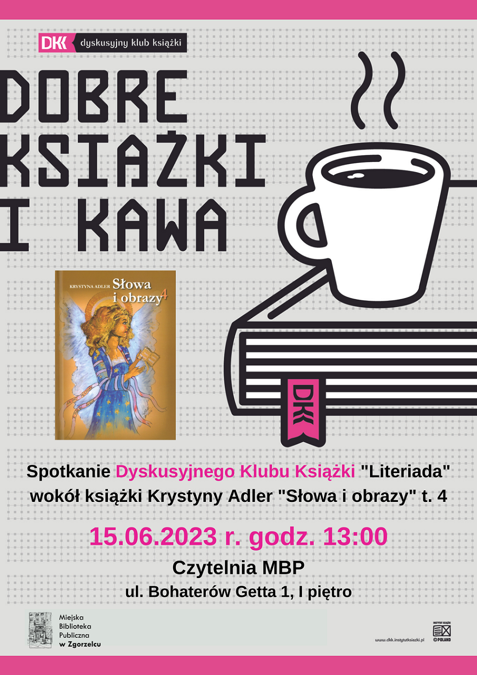 Spotkanie Dyskusyjnego Klubu Książki "Literiada" wokół książki Krystyny Adler "Słowa i obrazy" t. 4. 15.06.2023 r. godz. 13:00. Czytelnia MBP (ul. Bohaterów Getta 1, I piętro).