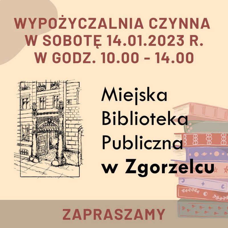 Tekst: Wypożyczalnia  czynna w sobotę, 14.01.2023 r. w godz. 10:00 do 14:00. Miejska Biblioteka Publiczna w Zgorzelcu. Zapraszamy 