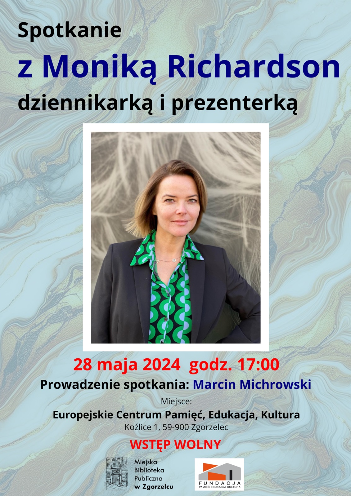 Spotkanie z Moniką Richardson, dziennikarką i prezenterką. 28 maja 2024  godz. 17:00. Prowadzenie spotkania: Marcin Michrowski. Miejsce: Europejskie Centrum Pamięć, Edukacja, Kultura (Koźlice 1, 59-900 Zgorzelec). WSTĘP WOLNY. Plakat jest odnośnikiem do wpisu 