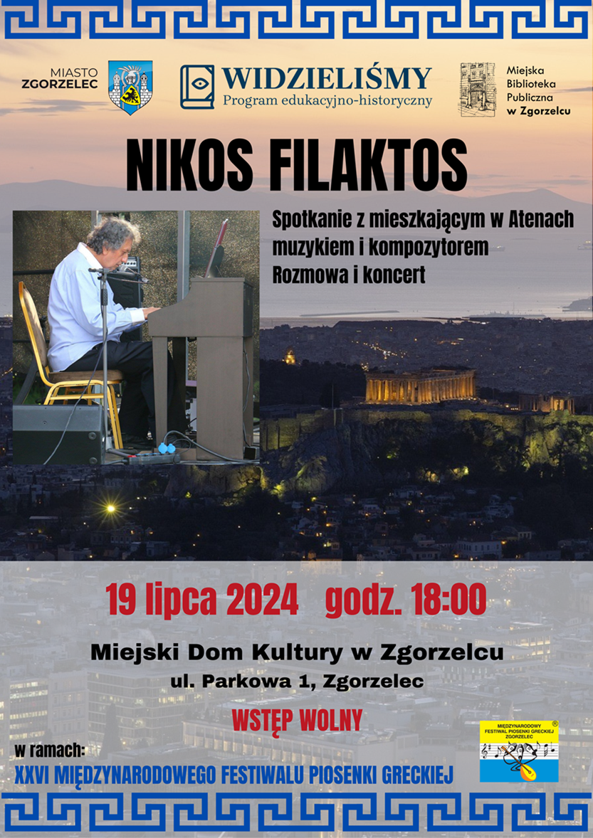 NIKOS FILAKTOS. Spotkanie z mieszkającym w Atenach muzykiem i kompozytorem. Rozmowa i koncert. 19 lipca 2024, godz. 18:00. Miejski Dom Kultury w Zgorzelcu, ul. Parkowa 1, Zgorzelec. WSTĘP WOLNY. W ramach XXVI MIĘDZYNARODOWEGO FESTIWALU PIOSENKI GRECKIEJ. Plakat jest odnośnikiem do wpisu "Muzyczna alchemia Nikosa Filaktosa".