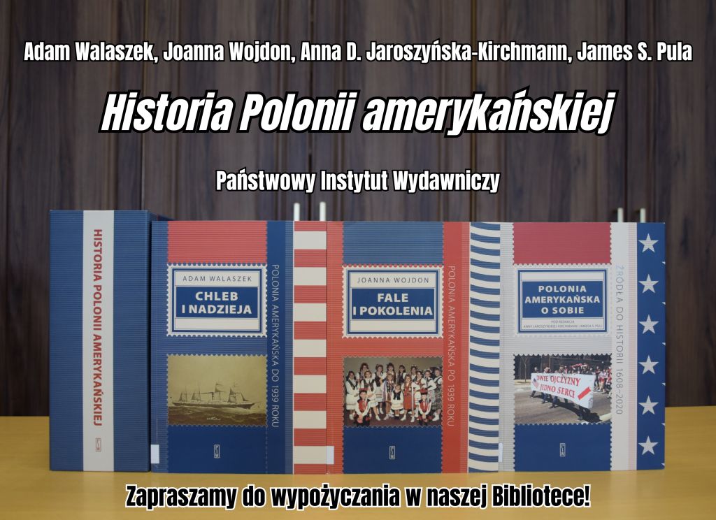 Zdjęcie książek w Czytelni MBP oraz napis: "Adam Walaszek, Joanna Wojdon, Anna D. Jaroszyńska-Kirchmann, James S. Pula. Historia Polonii amerykańskiej. Państwowy Instytut Wydawniczy. Zapraszamy do wypożyczania w naszej Bibliotece!". Zdjęcie jest odnośnikiem do wpisu o książkach.