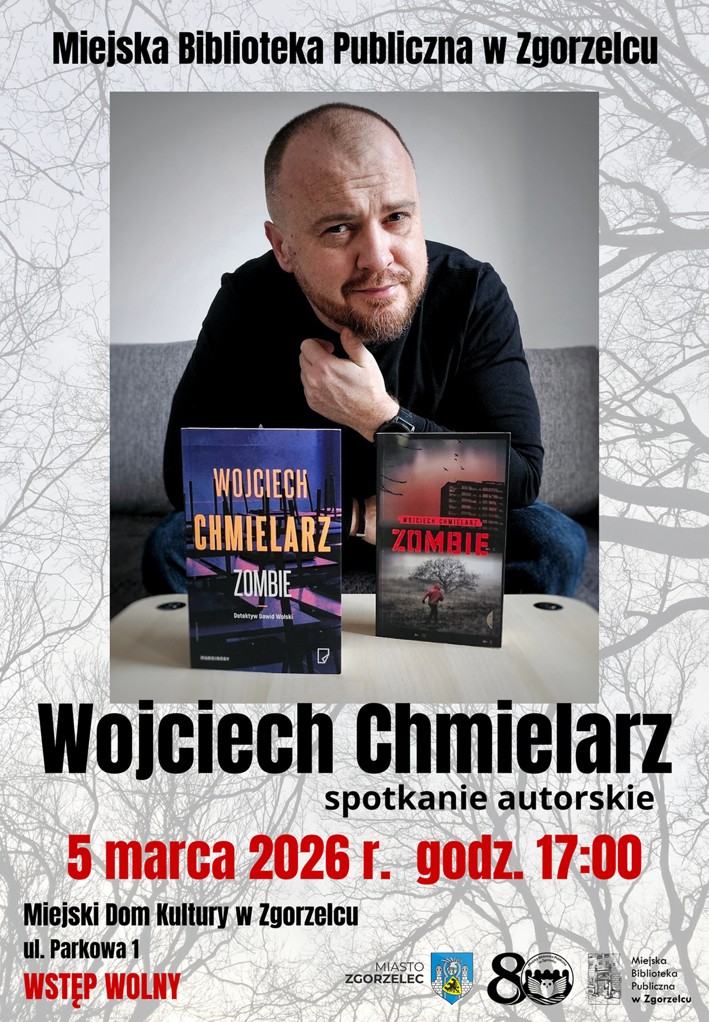 Miejska Biblioteka Publiczna w Zgorzelcu. Wojciech Chmielarz spotkanie autorskie. 5 marca 2026 r.  godz. 17:00. Miejski Dom Kultury w Zgorzelcu, ul. Parkowa 1. WSTĘP WOLNY. Plakat jest odnośnikiem do wpisu "Spotkanie autorskie z Wojciechem Chmielarzem".
