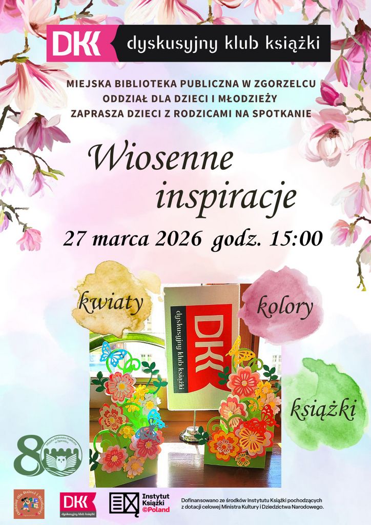 Plakat promujący spotkanie „Wiosenne inspiracje” organizowane przez Dyskusyjny Klub Książki w Miejskiej Bibliotece Publicznej w Zgorzelcu, Oddział dla Dzieci i Młodzieży. Tło w jasnych, pastelowych barwach z różowymi kwiatami magnolii. Na środku widnieje tytuł wydarzenia „Wiosenne inspiracje”, poniżej data: 27 marca 2026, godz. 15:00. W dolnej części znajdują się ilustracje kolorowych, wiosennych kwiatów oraz słowa „kwiaty”, „kolory”, „książki”. W lewym górnym rogu umieszczono logo DKK. Na dole plakatu widoczne są logotypy partnerów wydarzenia.