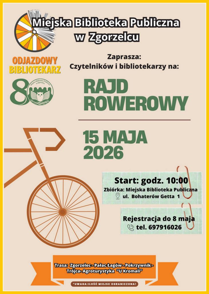 Plakat informacyjny Miejskiej Biblioteki Publicznej w Zgorzelcu promujący rajd rowerowy „Odjazdowy Bibliotekarz 2026”. Na jasnym tle widoczna stylizowana grafika roweru oraz logo biblioteki. Tekst plakatu informuje o rajdzie rowerowym dla czytelników i bibliotekarzy, który odbędzie się 15 maja 2026 roku. Start zaplanowano na godzinę 10:00, zbiórka przed siedzibą Miejskiej Biblioteki Publicznej w Zgorzelcu przy ulicy Bohaterów Getta 1. Podana jest informacja o rejestracji uczestników do 8 maja 2026 roku oraz numer telefonu kontaktowego 697 916 026. Na dole plakatu znajduje się informacja o trasie rajdu: Zgorzelec, Pałac Łagów, Pokrzywnik, Trójca, agroturystyka „U Kromali”, oraz adnotacja o ograniczonej liczbie miejsc.